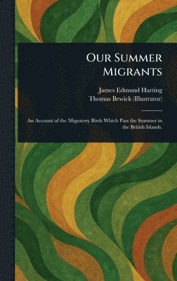 James Edmund Harting, Thomas Bewick - Our Summer Migrants, Inbunden