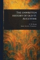 bokomslag Unwritten History of Old St. Augustine