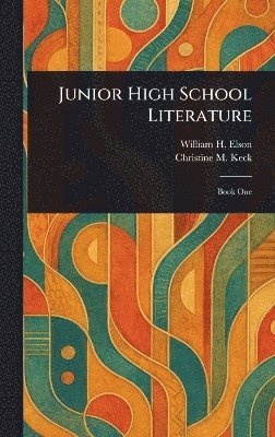 William H (William Harris) Elson, Christine M Keck - Junior High School Literature, Inbunden
