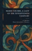 bokomslag Marie Grubbe, a Lady of the Seventeenth Century