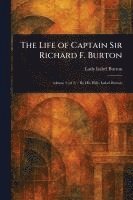 bokomslag The Life of Captain Sir Richard F. Burton