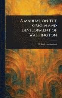bokomslag Manual on the Origin and Development of Washington