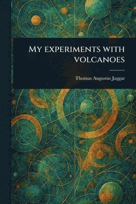 bokomslag My Experiments With Volcanoes