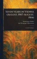 bokomslag Seven Years in Vienna (August, 1907-August, 1914)