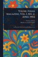 bokomslag Young Folks Magazine, Vol. I, No. 2, April 1902