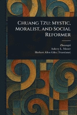 Zhuangzi, Aubrey L (Aubrey Lackington) Moore, Herbert Allen Giles - Chuang Tzu, Häftad