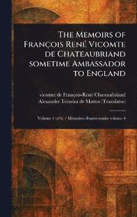 bokomslag Memoirs of François René Vicomte De Chateaubriand Sometime Ambassador to England
