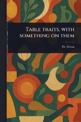 (john) Doran - Table Traits, With Something on Them, Häftad