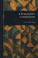 bokomslag A Publisher's Confession