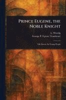 bokomslag Prince Eugene, the Noble Knight