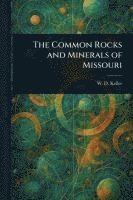 bokomslag Common Rocks and Minerals of Missouri