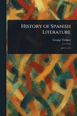 George Ticknor - History of Spanish Literature, Häftad