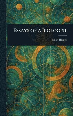 bokomslag Essays of a Biologist