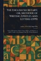 bokomslag The English Secretary; or, Methode of Writing Epistles and Letters (1599)
