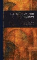 bokomslag My Fight for Irish Freedom