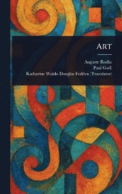 Auguste Rodin, Paul Gsell, Katharine Waldo Douglas Fedden - Art, Inbunden