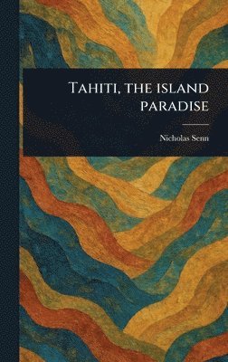 bokomslag Tahiti, the Island Paradise