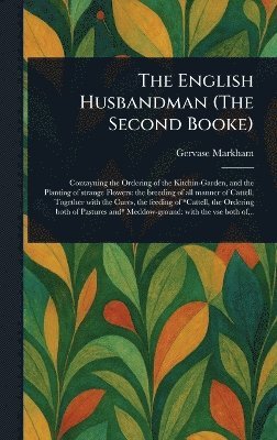 Gervase Markham - English Husbandman (The Second Booke), Inbunden
