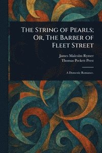 bokomslag String of Pearls; Or, The Barber of Fleet Street