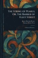 James Malcolm Rymer, Thomas Peckett Prest - String of Pearls; Or, The Barber of Fleet Street, Häftad