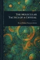 bokomslag The Molecular Tactics of a Crystal