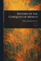 bokomslag History of the Conquest of Mexico