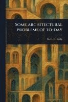 Some Architectural Problems of To-day 1