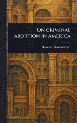bokomslag On Criminal Abortion in America