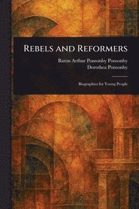 bokomslag Rebels and Reformers