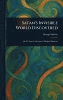 bokomslag Satan's Invisible World Discovered