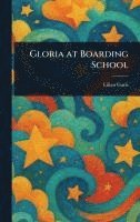 bokomslag Gloria at Boarding School