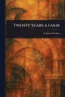 Twenty Years a Fakir 1