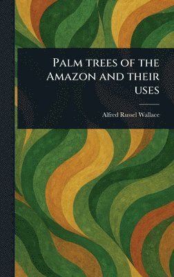 bokomslag Palm Trees of the Amazon and Their Uses