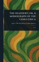 bokomslag The Heathery; or, A Monograph of the Genus Erica