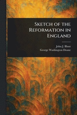 bokomslag Sketch of the Reformation in England