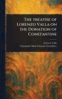 bokomslag Treatise of Lorenzo Valla on the Donation of Constantine