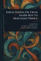 bokomslag Kibun Daizin; Or, From Shark-Boy to Merchant Prince