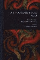 Percy Mackaye, Clayton Meeker Hamilton - Thousand Years Ago, Häftad
