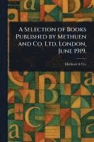 bokomslag Selection of Books Published by Methuen and Co. Ltd. London, June 1919.