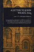 bokomslag A LETTER TO JOHN WILKES, Esq;