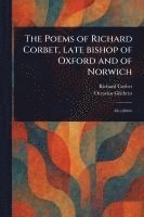 bokomslag The Poems of Richard Corbet, Late Bishop of Oxford and of Norwich