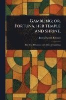 bokomslag Gambling; or, Fortuna, Her Temple and Shrine.