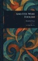 bokomslag And Five Were Foolish