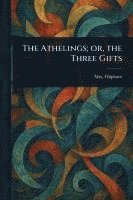 bokomslag Athelings; or, the Three Gifts