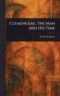 bokomslag Clemenceau, the Man and His Time