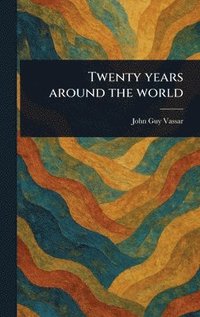 bokomslag Twenty Years Around the World