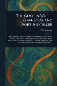 bokomslag Golden Wheel Dream-book and Fortune-teller