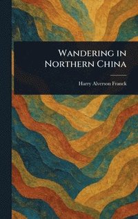 bokomslag Wandering in Northern China