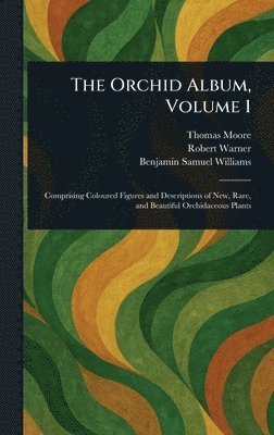 Thomas Moore, Robert Warner, Benjamin Samuel Williams - Orchid Album, Volume 1, Inbunden
