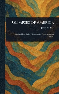James W (James William) Buel - Glimpses of America, Inbunden